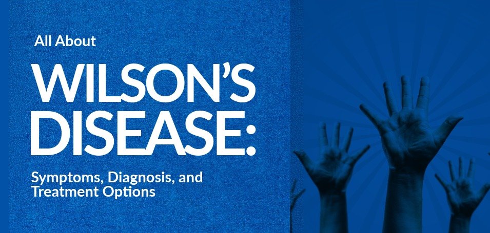 Wilson’s Disease: Symptoms, Diagnosis & Treatment Guide