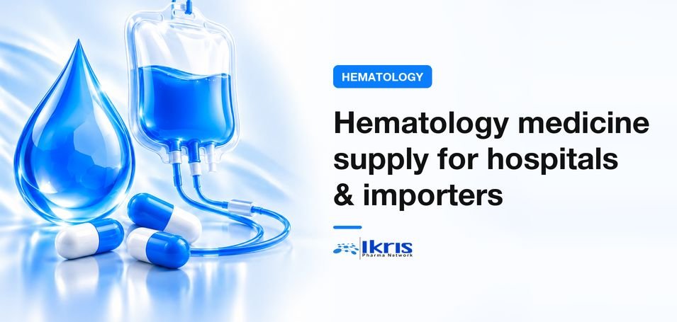 Premium Hematology Medicine Supplier for Hospitals, Importers & Wholesalers