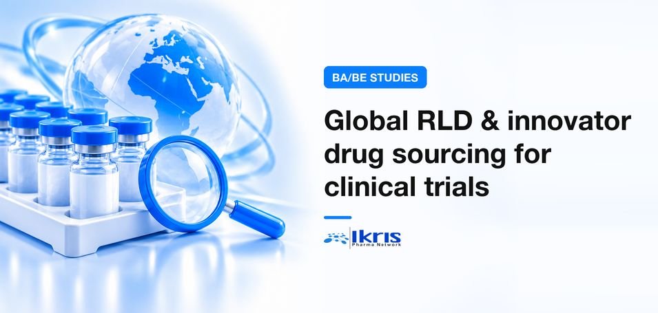 Global RLD & Innovator Drug Sourcing for Clinical Trials & BA/BE Studies