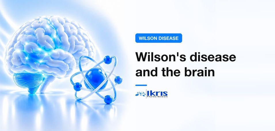 Wilson’s Disease and the Brain: Understanding the Early Clues and Neurological Symptoms