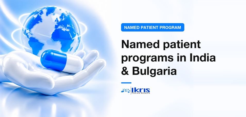 Named Patient Program in India and Bulgaria