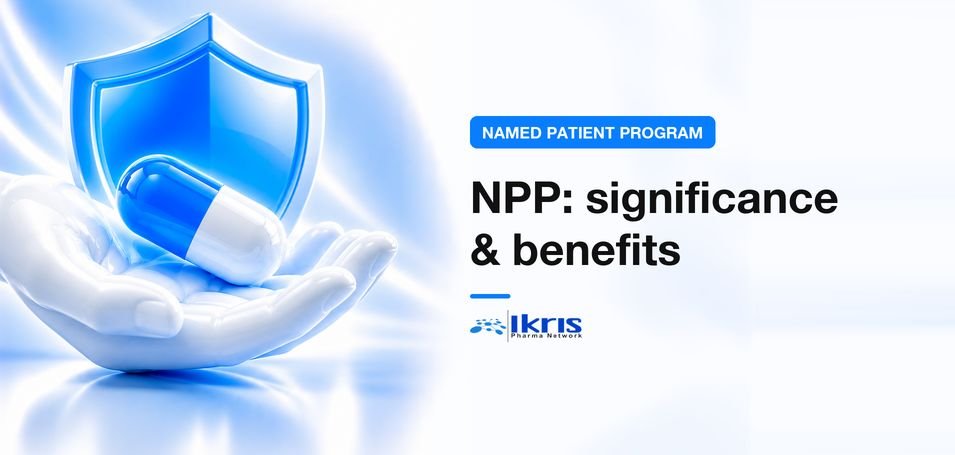  Named Patient Program (NPP): Significance and Benefits